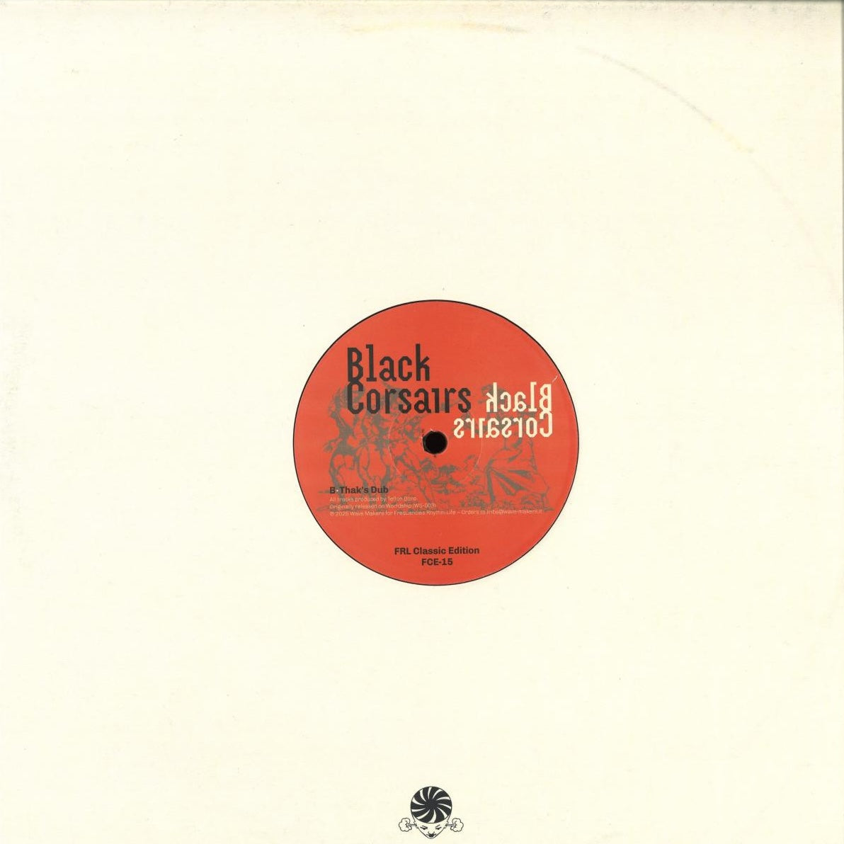 Contraportada del vinilo Black Corsairs – Black Corsairs 12" EP con funda blanca minimal y etiqueta roja lado B FRL Classic Edition FCE-15 mostrando Thak’s Dub y logotipo inferior.
