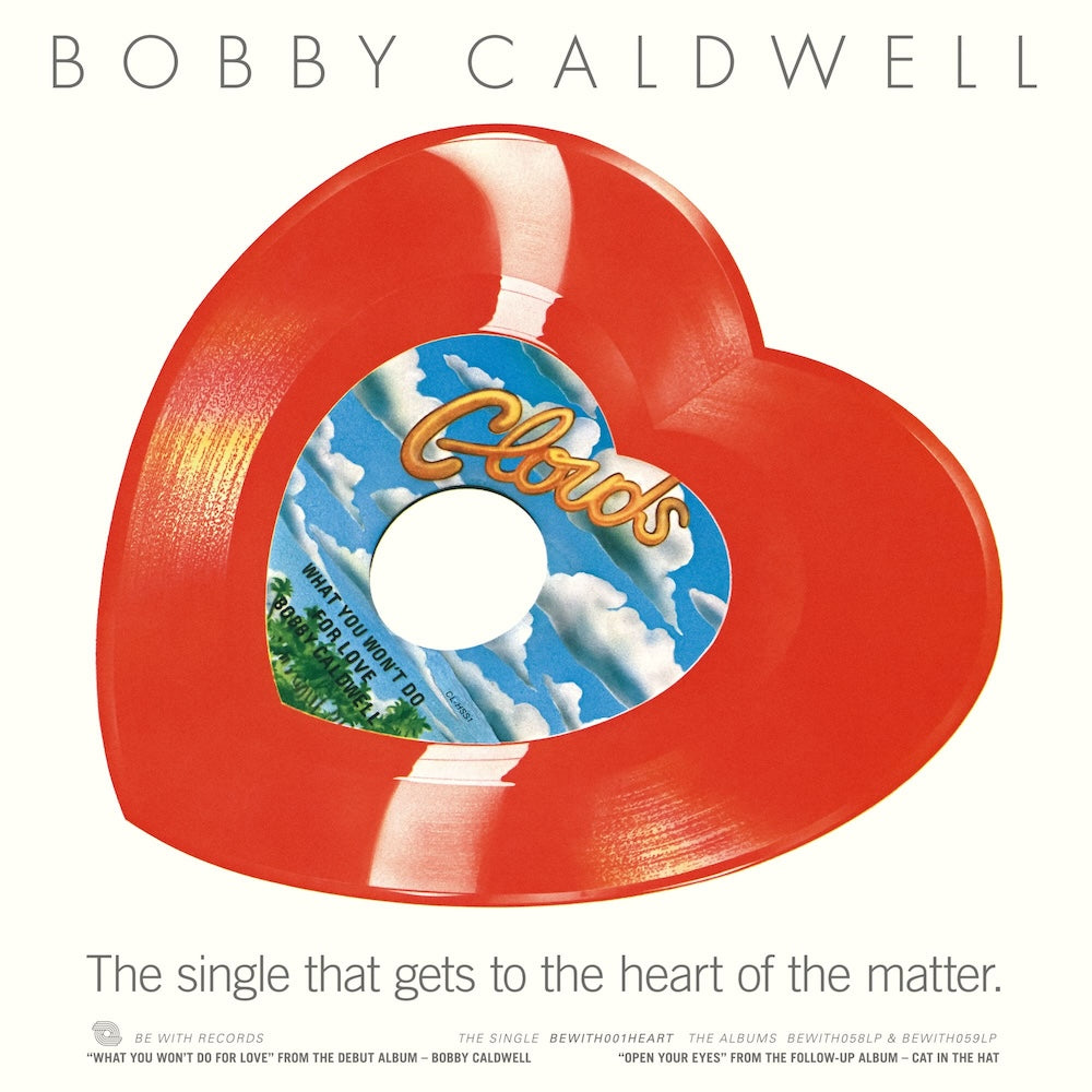 Contraportada del vinilo Bobby Caldwell - What You Won't Do For Love / Open Your Eyes, publicado por Be With Records. Detalles del tracklist y créditos en un exclusivo 10" corazón rojo.