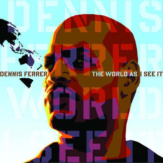 Portada delantera del vinilo Dennis Ferrer – The World As I See It editado por King Street Sounds. Texto impreso: título del álbum y nombre del artista en letras grandes sobre fondo celeste.