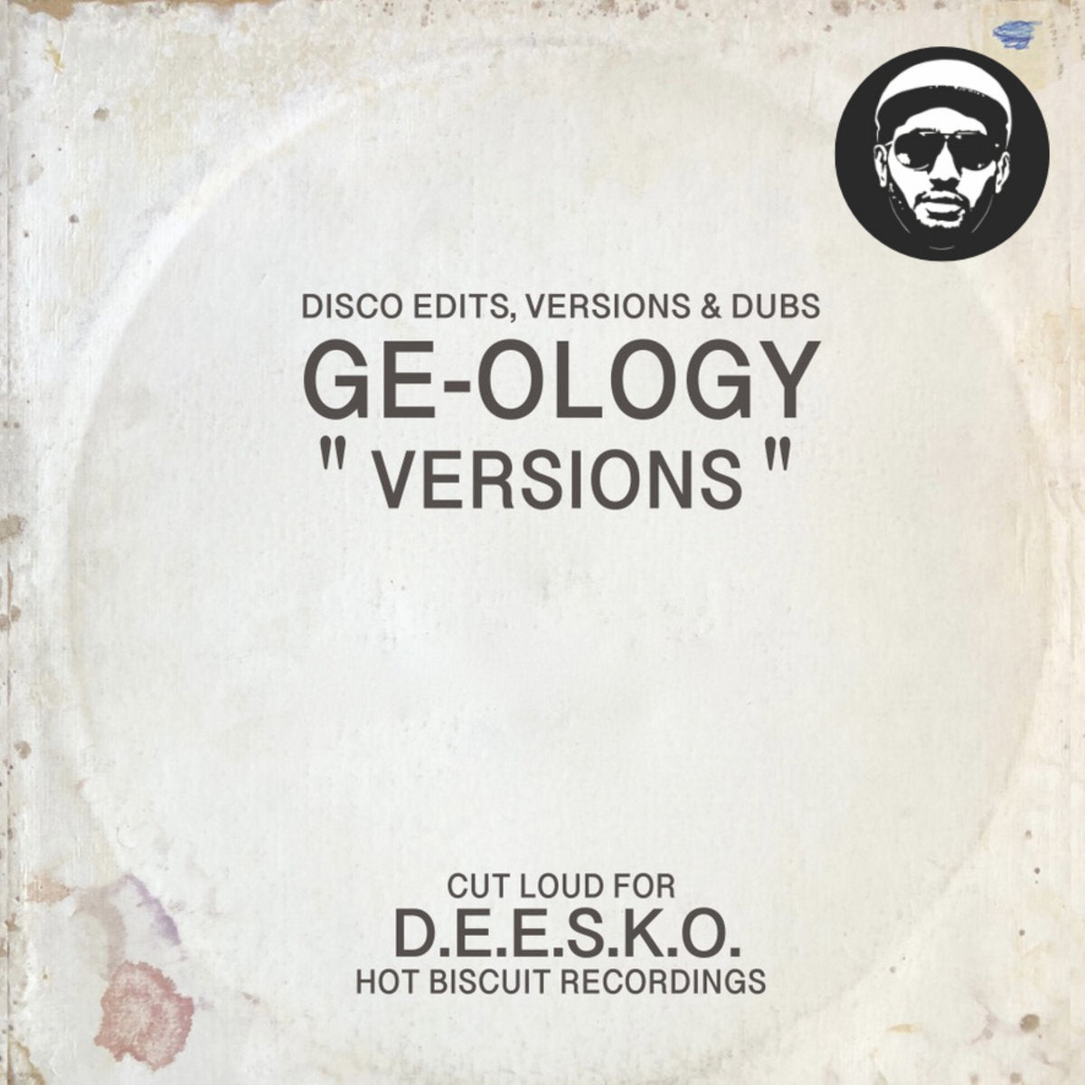 Portada delantera del vinilo GE-OLOGY – Versions Part One, editado por Hot Biscuit Recordings. Texto impreso: "Disco Edits, Versions & Dubs", "Cut Loud for D.E.E.S.K.O."