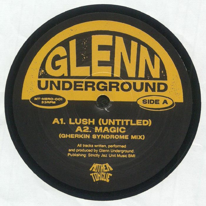 Etiqueta del lado A del vinilo. Incluye los temas "Lush (Untitled)" y "Magic (Gherkin Syndrome Mix)". Vinilo de Glenn Underground – Mother Tongue X Neroli EP, editado por Mother Tongue Records y Neroli.