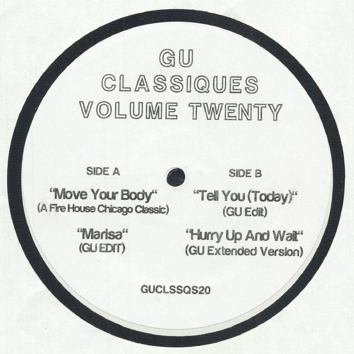 Portada delantera del vinilo con lista completa de pistas de ambos lados. GU – Classiques Volume Twenty, vinilo 12" white label. Texto impreso: lado A con “Move Your Body” (A Fire House Chicago Classic) y “Marisa” (GU Edit); lado B con “Tell You (Today)” (GU Edit) y “Hurry Up And Wait” (GU Extended Version).
