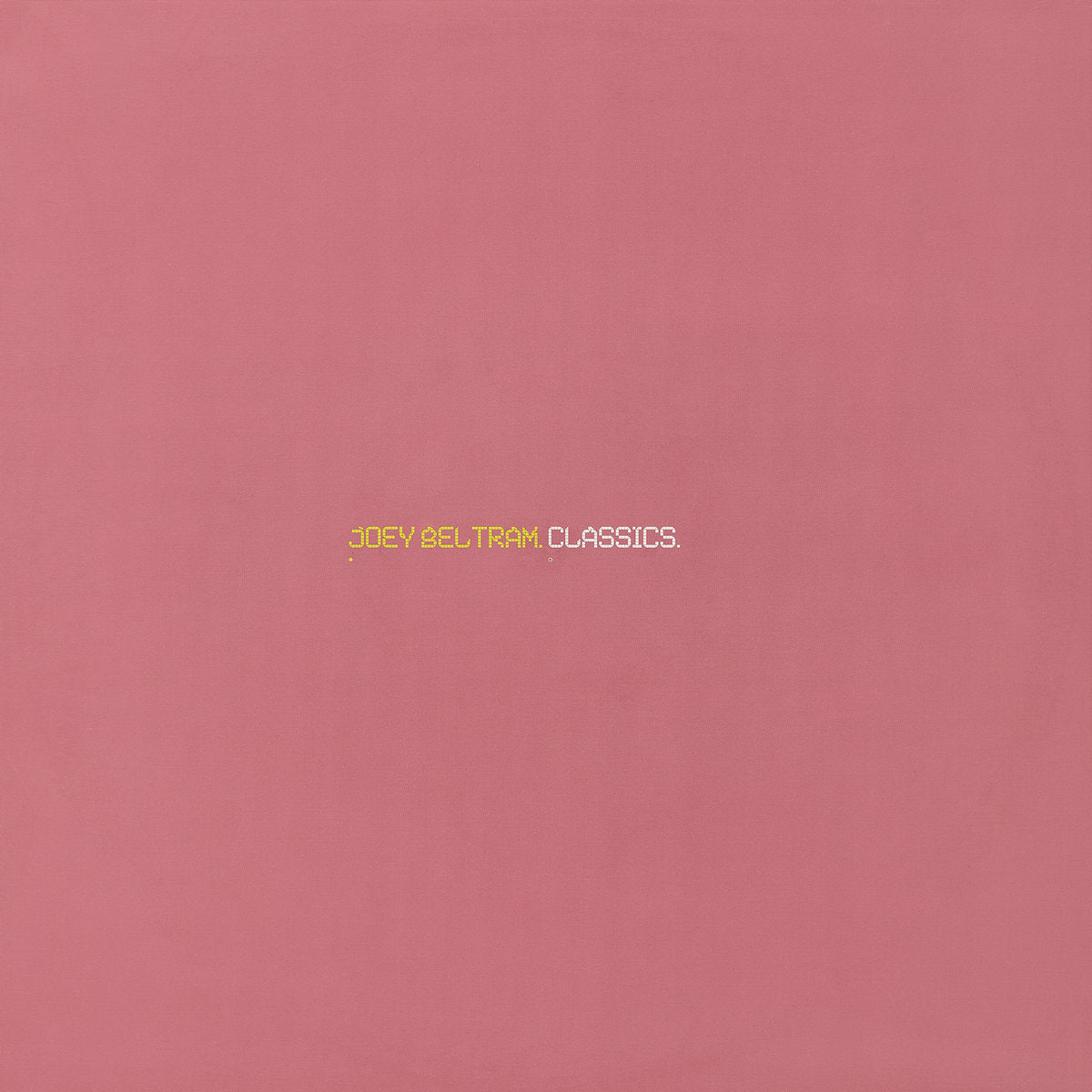 Portada del vinilo Joey Beltram – Classics con diseño minimalista en tono rosa y tipografía amarilla y blanca.