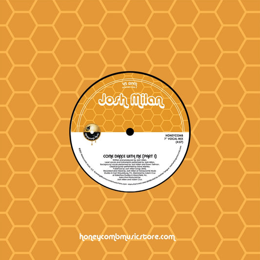 Portada del vinilo Josh Milan – Come Dance With Me (Parts 1 & 2), edición 7" 45 RPM del sello Honeycomb Music, con fondo de panal en tonos miel y créditos visibles.