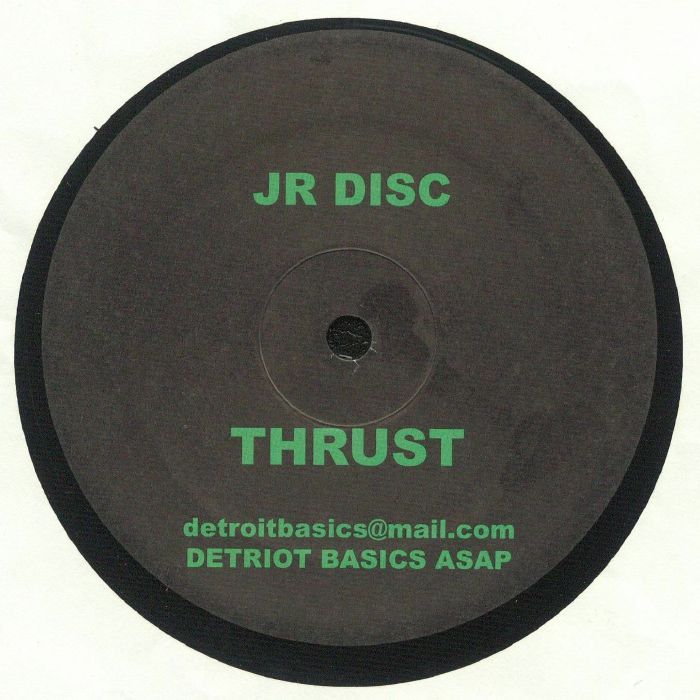 Portada trasera del vinilo JR Disc – Thrust publicado por Detroit Basics en formato 12". Presenta el título de la canción del lado B, "Thrust", junto con información de contacto del sello. Texto impreso: "JR Disc", "detroitbasics@mail.com", "Detroit Basics ASAP".