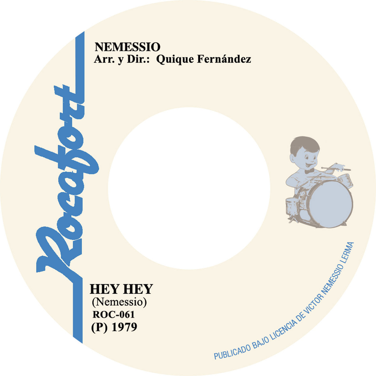 Lado A del vinilo Nemessio – Hey Hey etiqueta beige Rocafort Records con logo vertical azul, crédito a Quique Fernández, código ROC-061 y año 1979 visibles en esta reedición 7".