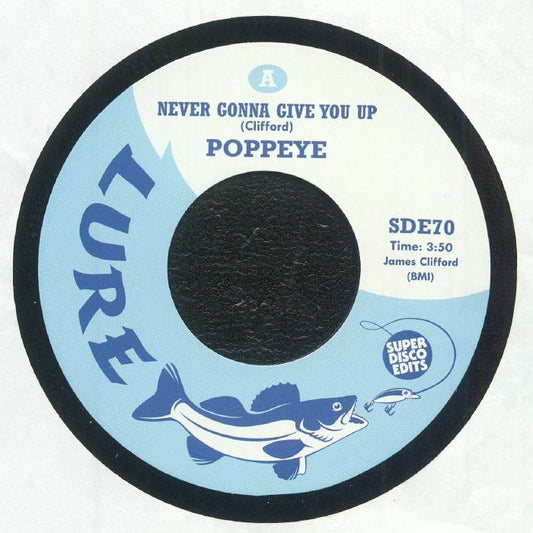 Portada delantera del vinilo de Poppeye – Never Gonna Give You Up editado por Super Disco Edits, 7" edición limitada. Lado A con el tema “Never Gonna Give You Up”, compuesto por James Clifford, duración 3:50.