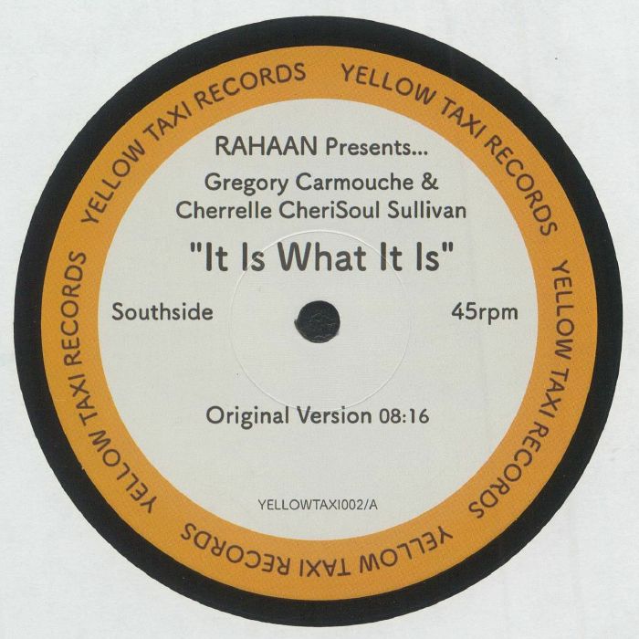 Lado A del vinilo con la versión original de 8:16. Rahaan presenta a Gregory Carmouche y Cherrelle Sullivan. Rahaan – It Is What It Is, Yellow Taxi Records, vinilo 12".