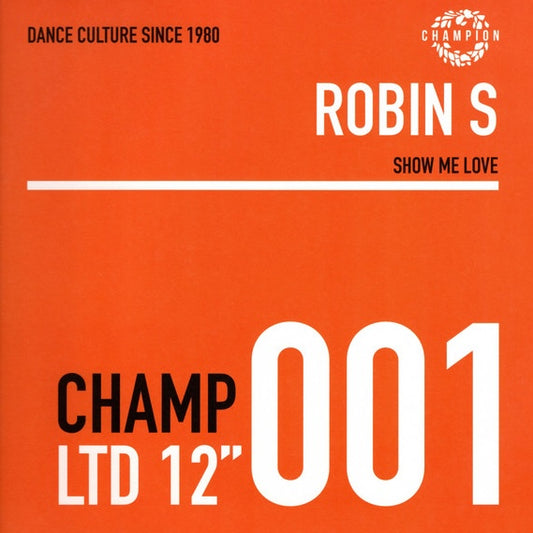 Portada delantera del vinilo de Robin S – Show Me Love / Luv 4 Luv, lanzado por Champion. CHAMP 001 LTD 12".