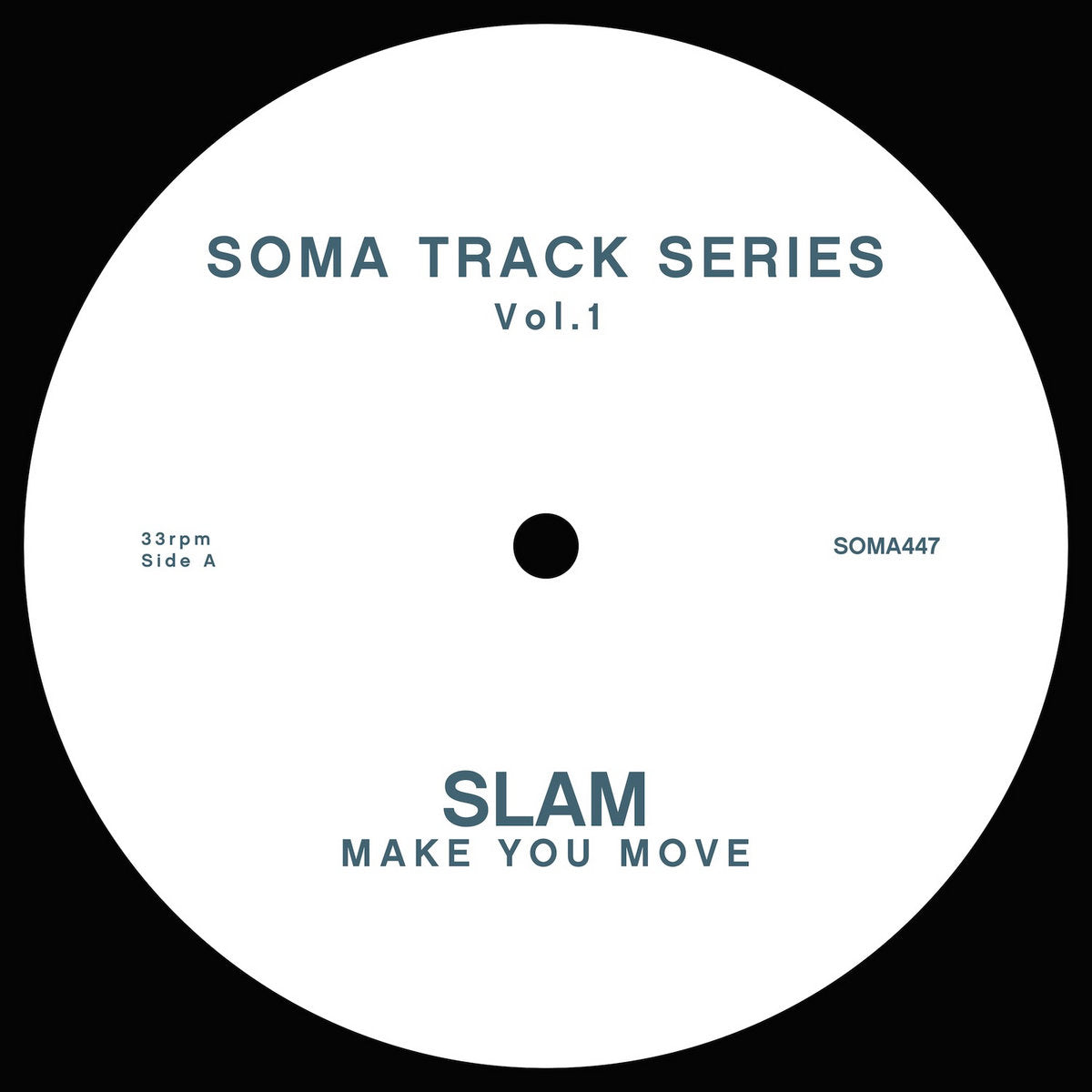 Etiqueta central blanca del vinilo Slam – Soma Track Series Vol. 1 & 2 en formato 12", reimpresión por Soma Quality Recordings, lado A con tema “Make You Move”, catálogo SOMA447.