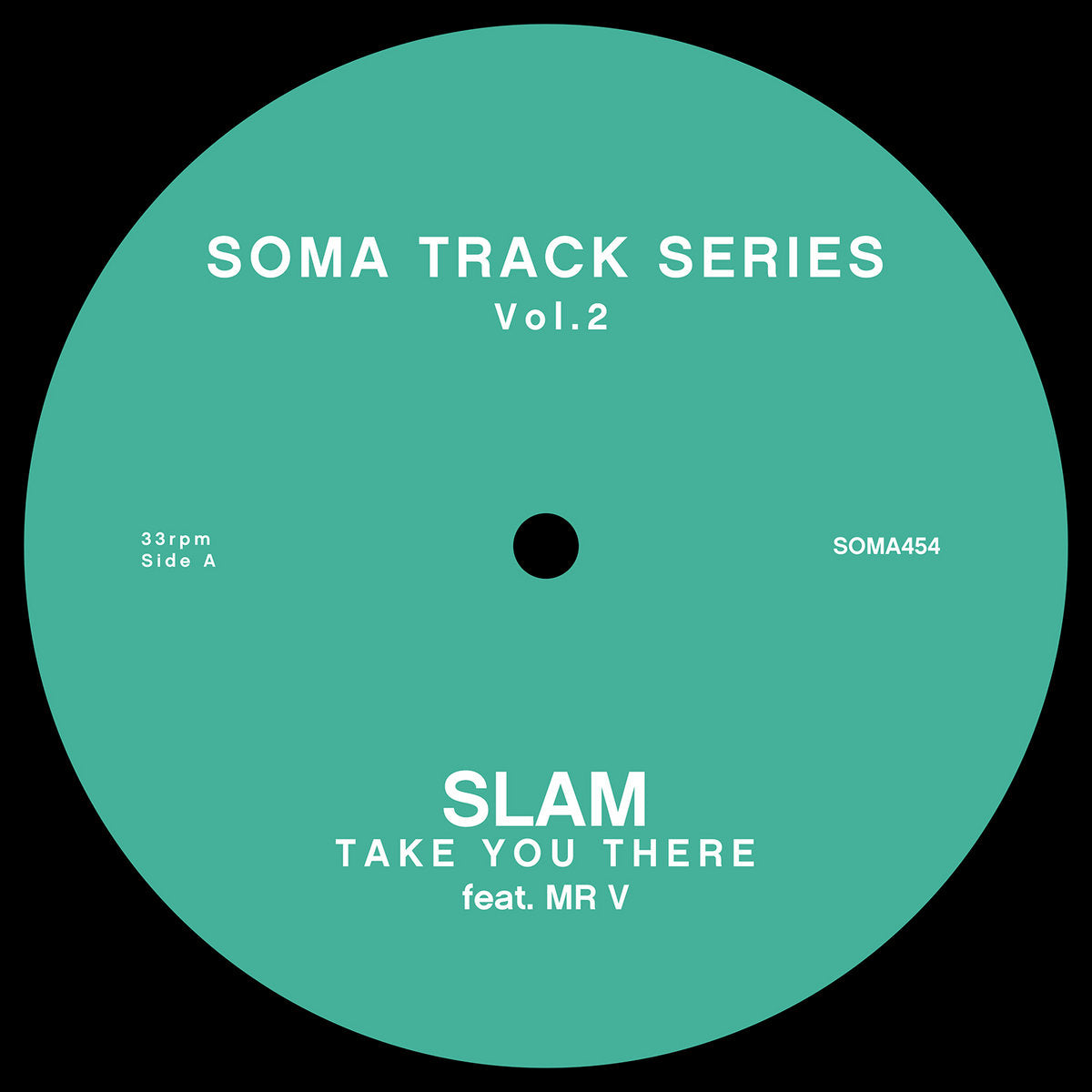 Etiqueta verde del vinilo Slam – Soma Track Series Vol. 1 & 2 en formato 12", reimpresión de Soma Quality Recordings, lado A con pista “Take You There” feat. MR V, catálogo SOMA454.