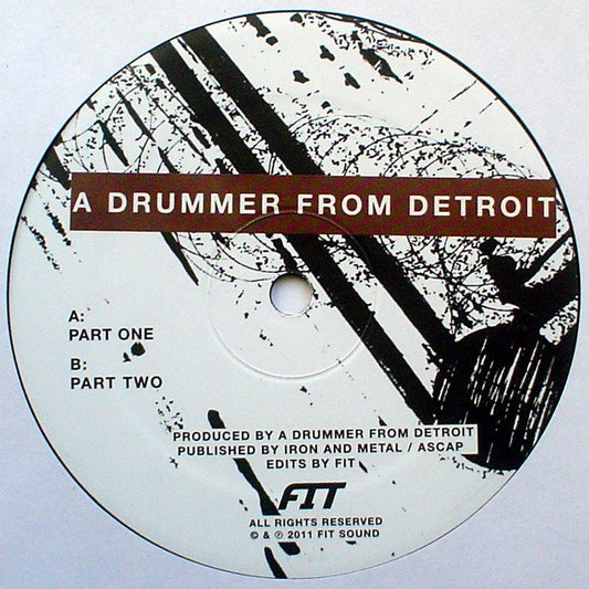 Lado A del vinilo A Drummer From Detroit – Drums #1 12" en Fit Sound, label blanco con arte abstracto, créditos, Part One y logo FIT.