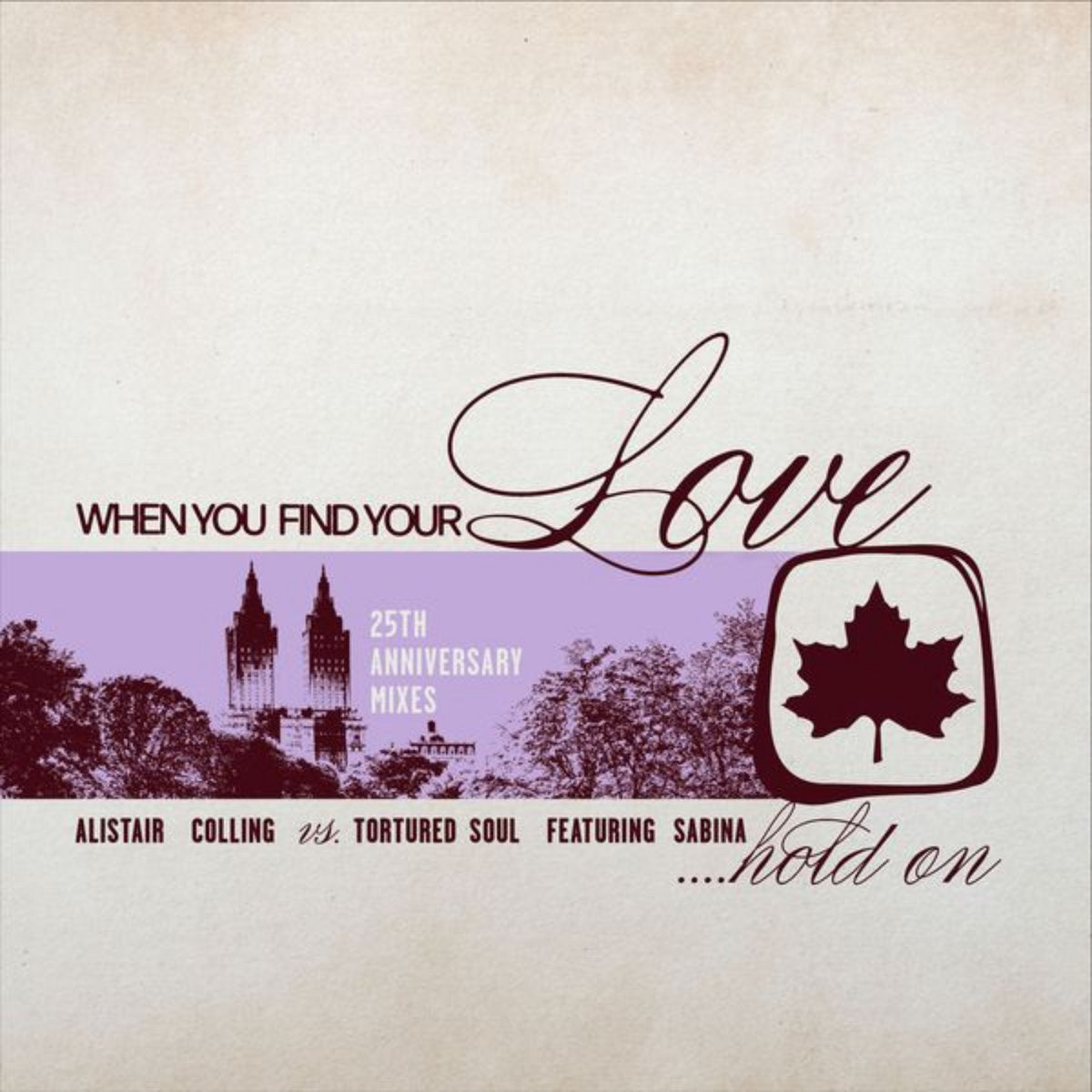 Portada de vinilo 12" Alistair Colling Vs. Tortured Soul – When You Find Your Love... Hold On (25th Anniversary Mixes), diseño beige con skyline y hoja roja.