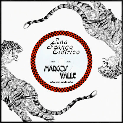 Contraportada del vinilo 7" Ana Frango Elétrico – A Sua Diversão / Não Tem Nada Não en Mr Bongo, ilustraciones de tigres en blanco y negro y etiqueta roja con Não Tem Nada Não, Lado B 45 RPM.