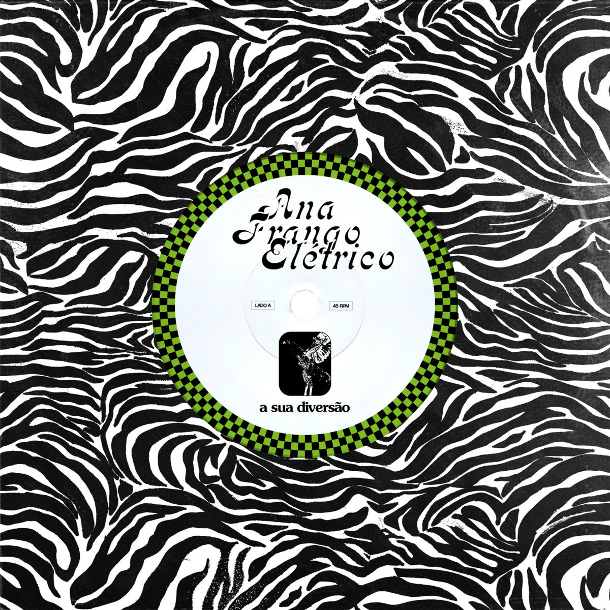 Portada del vinilo Ana Frango Elétrico – A Sua Diversão / Não Tem Nada Não, con rayas negras y aro verde.