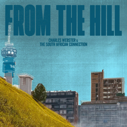 Portada de vinilo Charles Webster & The South African Connection – From The Hill con skyline urbano y colina ilustrada, diseño artístico en tonos azules, formato 2x LP de Stay True Sounds.