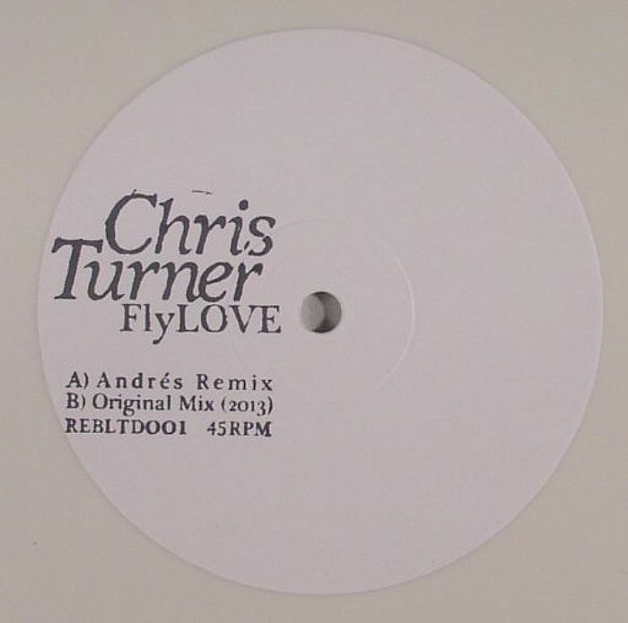 Etiqueta central del vinilo Chris Turner – FlyLove (Rebirth, 10", Edición Limitada) con créditos visibles, lado A con el remix de Andrés, catálogo REBLTD001 y velocidad 45RPM.