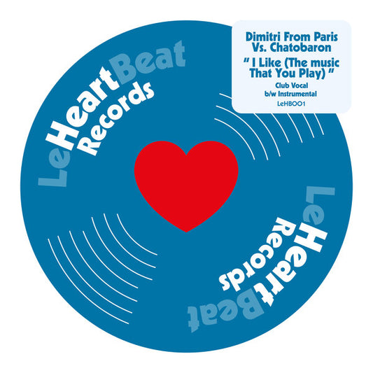 Vinilo 12" Dimitri From Paris Vs. Chatobaron – I Like (The Music That You Play), diseño circular azul Le Heartbeat Records con corazón rojo central y tipografía curva.