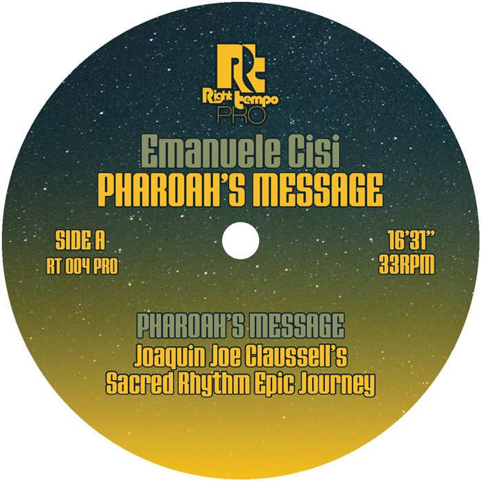Lado A del vinilo Emanuele Cisi – Pharoah’s Message (Joe Claussell Sacred Rhythm Remixes), etiqueta Right Tempo con referencia RT 004 PRO y remezcla Sacred Rhythm Epic Journey de 16'31".