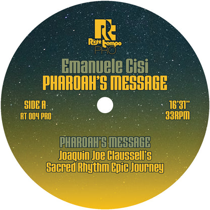Lado A del vinilo Emanuele Cisi – Pharoah’s Message (Joe Claussell Sacred Rhythm Remixes), etiqueta Right Tempo con referencia RT 004 PRO y remezcla Sacred Rhythm Epic Journey de 16'31".