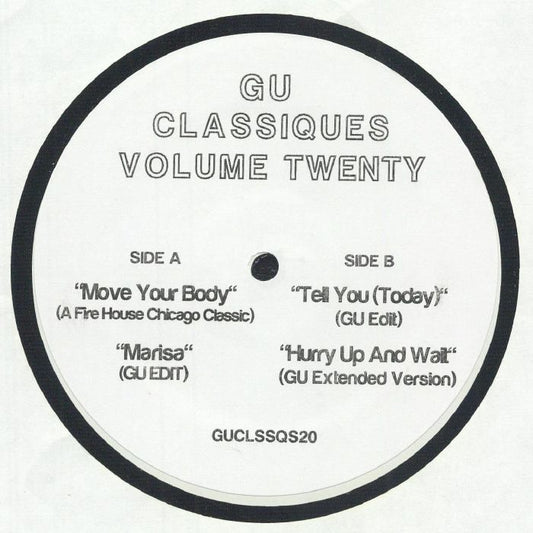 Portada delantera del vinilo con lista completa de pistas de ambos lados. GU – Classiques Volume Twenty, vinilo 12" white label. Texto impreso: lado A con “Move Your Body” (A Fire House Chicago Classic) y “Marisa” (GU Edit); lado B con “Tell You (Today)” (GU Edit) y “Hurry Up And Wait” (GU Extended Version).