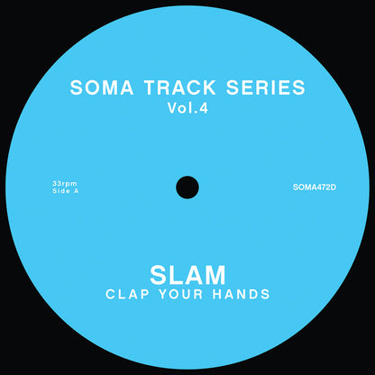 Etiqueta central azul del vinilo Jack Master / Slam – Soma Track Series Vol. 3 & 4, lado A con la pista Slam – Clap Your Hands, catálogo SOMA472D en Soma Quality Recordings, edición 12" reimpresión.