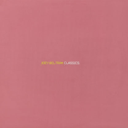 Portada del vinilo Joey Beltram – Classics con diseño minimalista en tono rosa y tipografía amarilla y blanca.