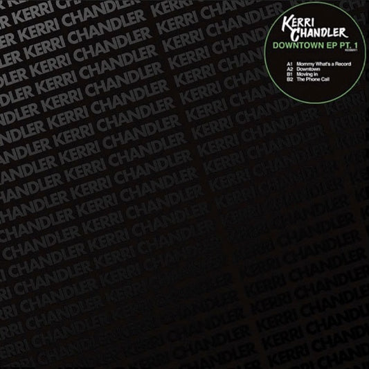 Portada de vinilo Kerri Chandler – Downtown EP Pt. 1 con diseño oscuro repetido del nombre y etiqueta visible en la esquina.