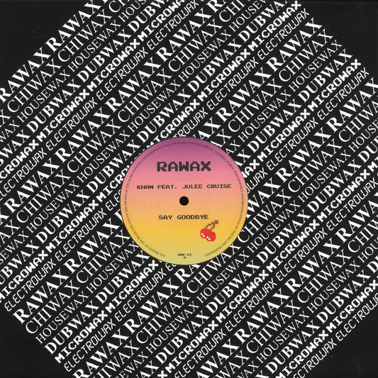 Portada del vinilo 12" Khan Feat. Julee Cruise – Say Goodbye en Rawax, funda negra con patrón tipográfico repetido RAWAX, Dubwax y Chicago House en blanco.