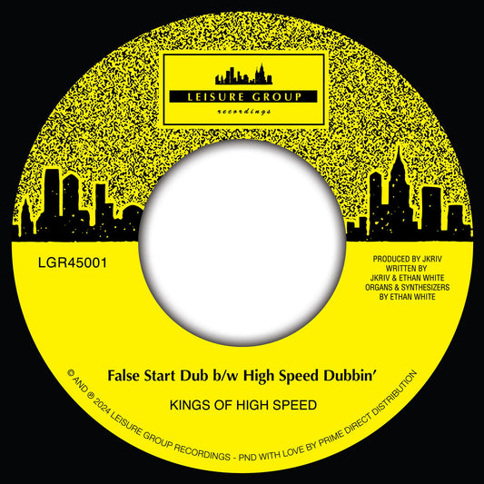 Etiqueta central lado A en vinilo Kings Of High Speed – False Start Dub b/w High Speed Dubbin' de Leisure Group Recordings, incluye créditos de JKriv y Ethan White, catálogo LGR45001, formato 7" 45 RPM con arte urbano en negro y amarillo.