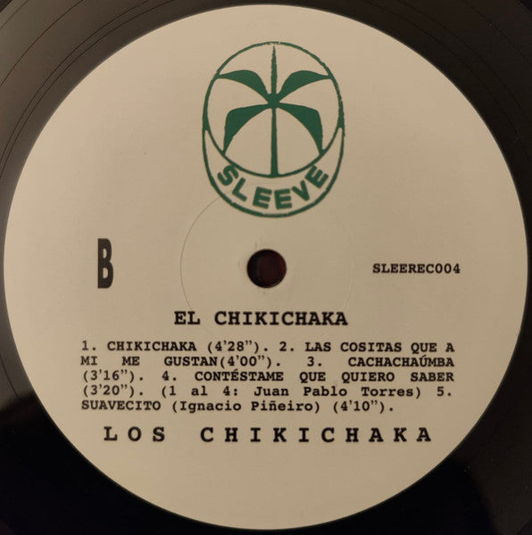 Lado B del vinilo Los Chikichaka – El Chikichaka mostrando 5 canciones, créditos a Juan Pablo Torres y catálogo SLEEREC004.
