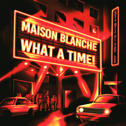 Portada del vinilo Maison Blanche – What A Time! (Pont Neuf Records, 12"), con luces rojas de neón y una fachada urbana iluminada, evocando el ambiente nocturno del house parisino.