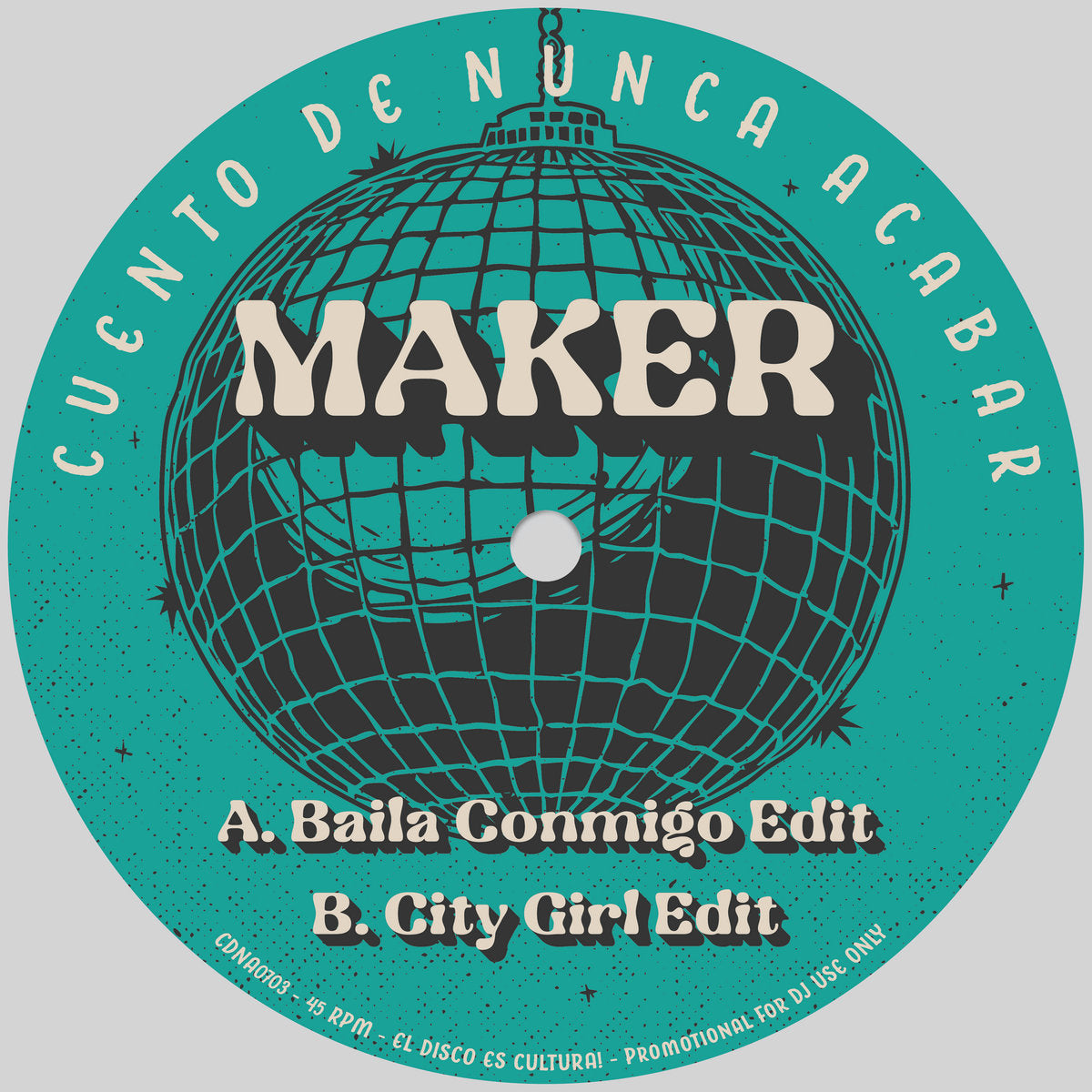 Lado A del vinilo Maker – Baila Conmigo Edit con arte turquesa, logo Cuento De Nunca Acabar, tracklist y catálogo CDNA003.