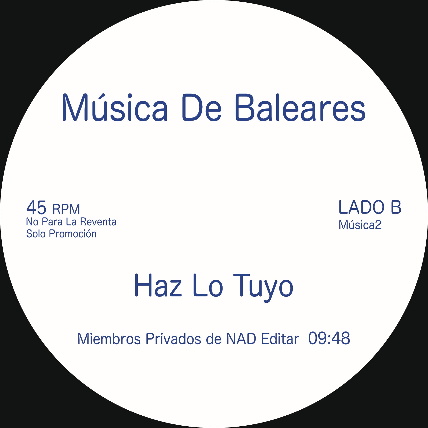 Etiqueta central del lado B del vinilo Nad – Doble Amor / Haz Lo Tuyo en el sello Música De Baleares, 12", con la pista “Haz Lo Tuyo” y créditos de Miembros Privados de NAD.