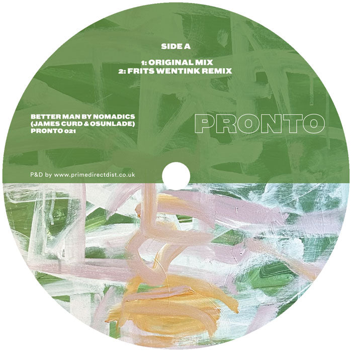 Lado A del vinilo Nomadics – Better Man, etiqueta verde Pronto con Original Mix y remix de Frits Wentink visibles.