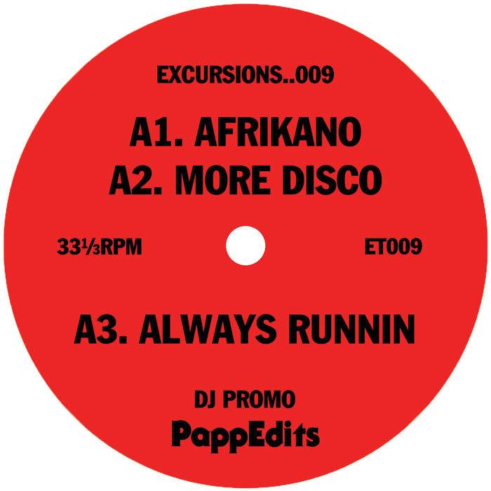 Lado A del vinilo PappEdits – Excursions..009 12" Promo Excursions, etiqueta roja con Afrikano, More Disco y Always Runnin, 33⅓ RPM y código ET009.