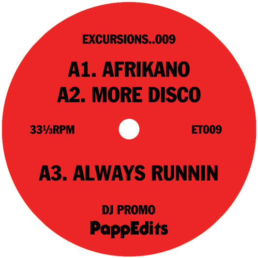 Lado A del vinilo PappEdits – Excursions..009 12" Promo Excursions, etiqueta roja con Afrikano, More Disco y Always Runnin, 33⅓ RPM y código ET009.