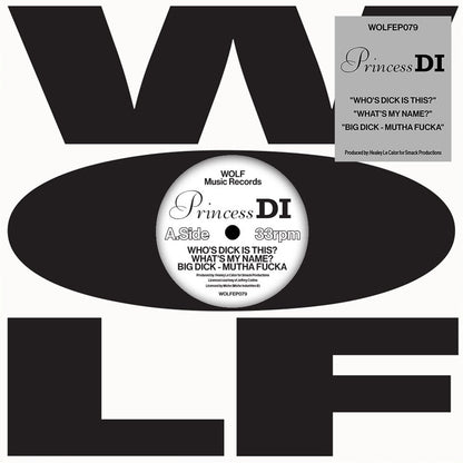 Portada del vinilo Princess Di – Who's Dick Is This? / What's My Name / Big Dick - Mutha Fucka editado por Wolf Music Recordings en formato 12", con el logo WOLF en grande y diseño minimalista en blanco y negro.