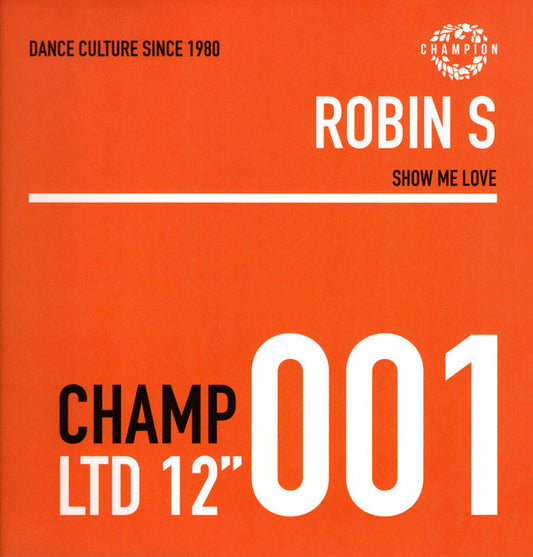 Portada delantera del vinilo de Robin S – Show Me Love / Luv 4 Luv, lanzado por Champion. CHAMP 001 LTD 12".