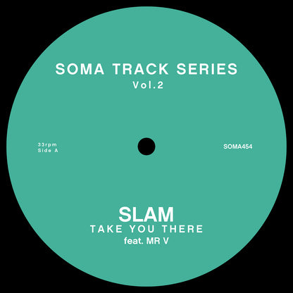 Etiqueta verde del vinilo Slam – Soma Track Series Vol. 1 & 2 en formato 12", reimpresión de Soma Quality Recordings, lado A con pista “Take You There” feat. MR V, catálogo SOMA454.