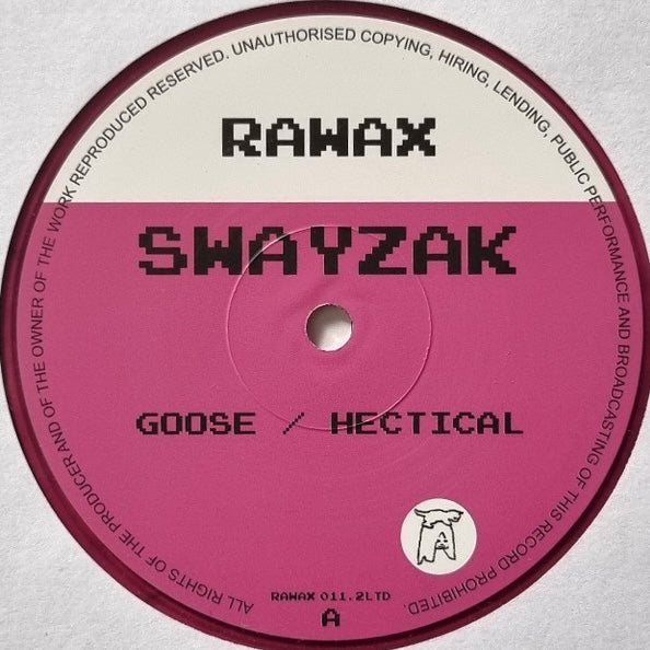 Lado A del vinilo Swayzak – Goose / Hectical en Rawax, label rosa con RAWAX, pista Goose / Hectical, catálogo RAWAX 011.2 LTD y créditos legales alrededor del centro.