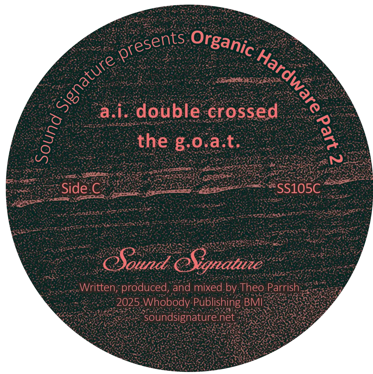 Lado C del vinilo Theo Parrish – Organic Hardware Part 2: label oscuro con a.i. double crossed the g.o.a.t., Side C y referencia SS105C en Sound Signature.