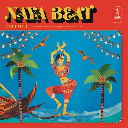 Portada del vinilo Varios Artistas – Naya Beat Volume 1 (South Asian Dance And Electronic Music 1983-1992), ilustración colorida con bailarina, palmeras y aves, estética retro del sello Naya Beat Records.