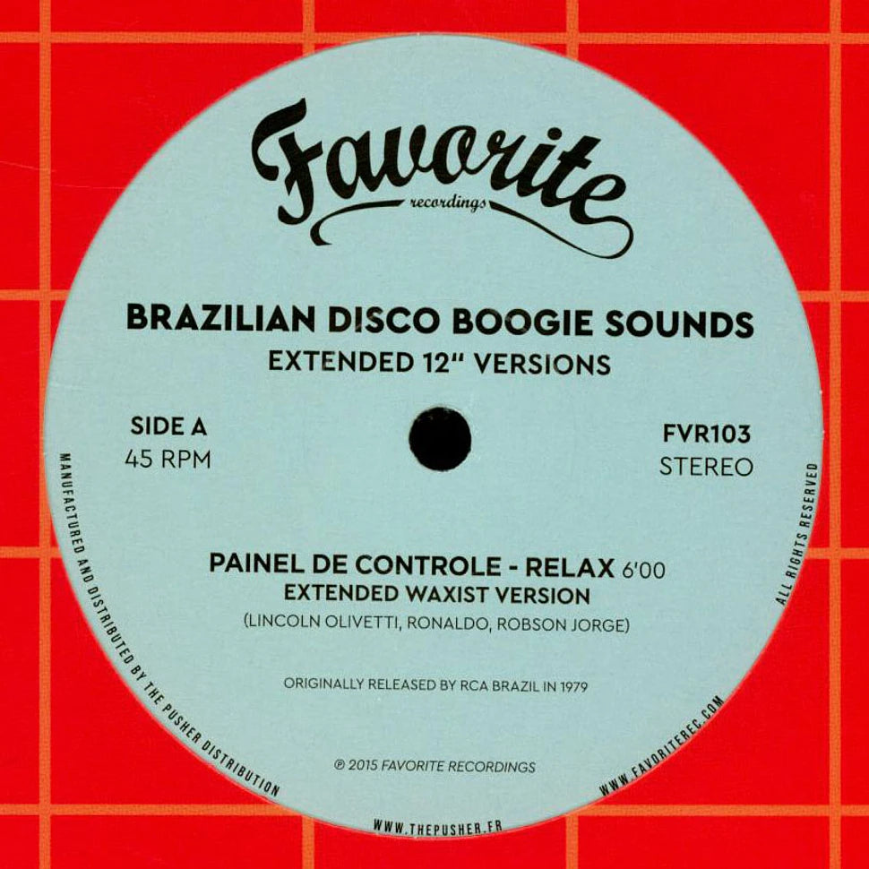 Lado A del vinilo Varios Artistas – Brazilian Disco Boogie Sounds (Extended 12" Versions), etiqueta gris Favorite Recordings, Relax 6:00, 45 RPM, catálogo FVR103.