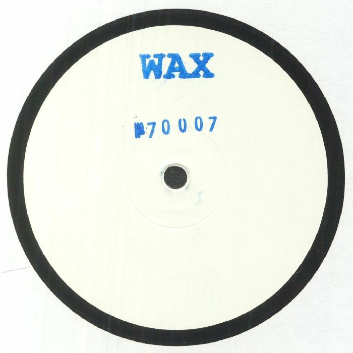 Lado A del vinilo Wax – No. 70007, white label 12", etiqueta blanca con logo Wax en azul y catálogo 70007 visible en el centro.