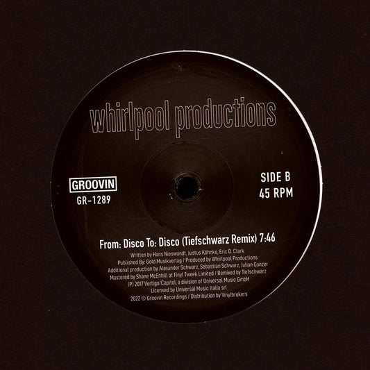 Etiqueta del lado B del vinilo Whirlpool Productions – From: Disco To: Disco [Groovin Recordings, 12", Reedición, Remasterizado], con remix Tiefschwarz de 7:46 y créditos visibles de los productores.